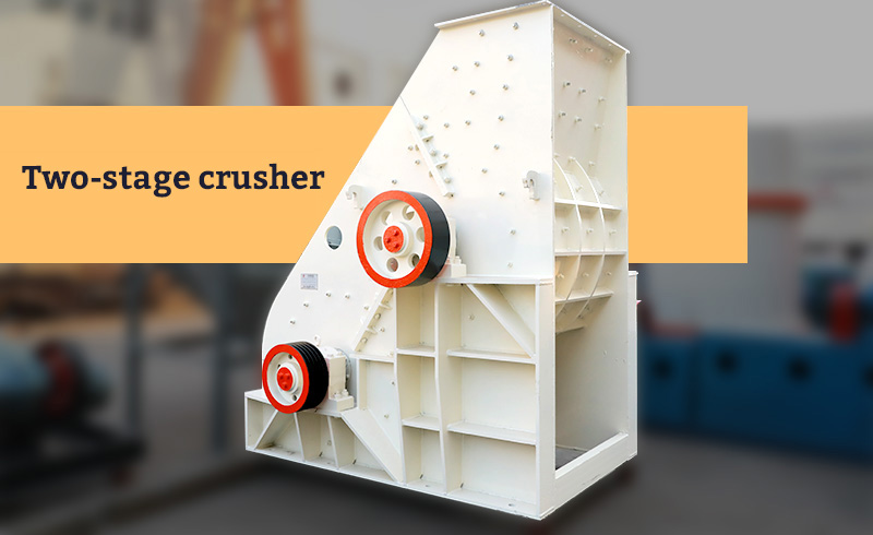 Two-stage crusher Two-stage crusher